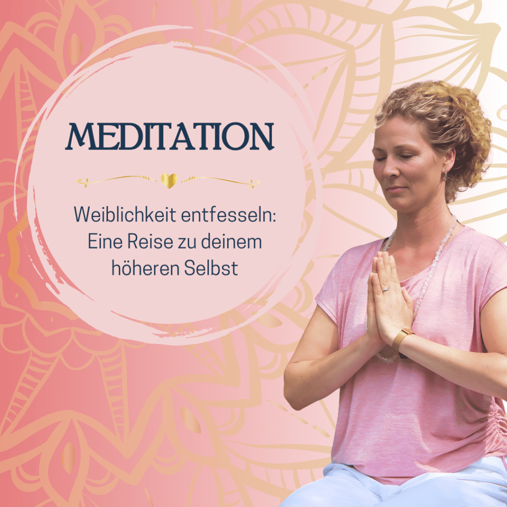 Meditation: Weiblichkeit entfesseln
